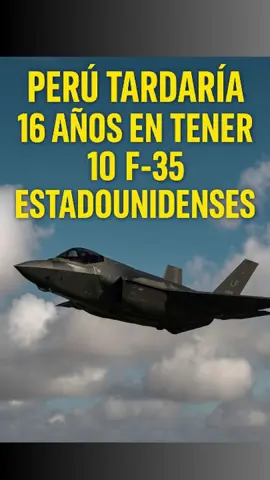 Perú tardaría 16 años en tener 10 F-35 estadounides #army #ejercito #avion #soldado #militar #su35 #f15 #f16 #f22 #su30 #j20 #su57