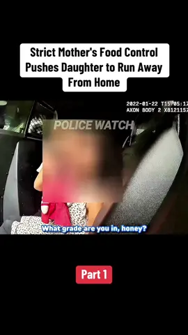Strict Mother's Food Control Pushes Daughter to Run Away From Home. Part 1 #cop #crime #usa #law #bodycamcops 