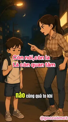 Cha mẹ thương mới la,nhắc nhở, #goccuame3 #nuoidaycon #mevacon #daycondungcach #cungconlonmoingay