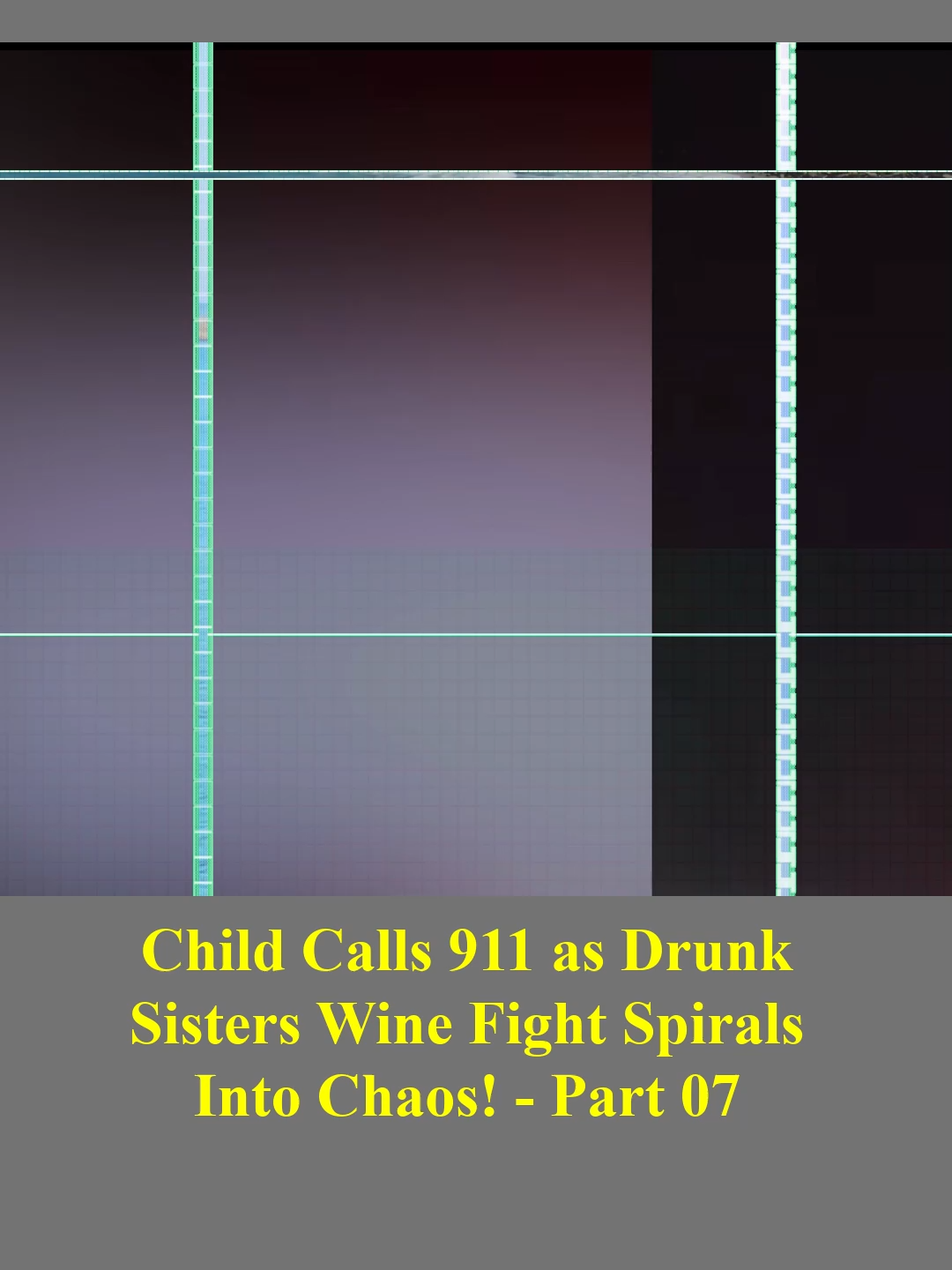 Child Calls 911 as Drunk Sisters' Wine Fight Spirals Into Chaos! - Part 07 #foryou