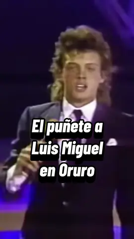 El día en el que Luis Miguel, fue golpeado en Oruro 💥🥊 . . . #luismiguel #oruro #conciertos 