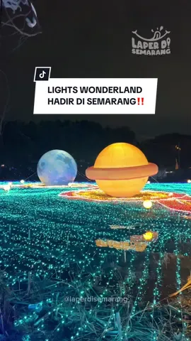 LIGHT WONDERLAND HADIR DI SEMARANG GAIS‼️🔥 Buruan kesini dehh, karena cuma ada dari Tgl 15 agt - 14 sept aja Jam 17.30- 22.30 HTM: Anak 25K Dewasa 35K 📍Maerokoco Semarang (Sebelah PRPP & Kampung Laut) #laperdisemarang #exploresemarang #semarang #fyp #kuliner 