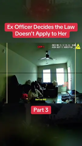 Ex Officer Decides the Law Doesn’t Apply to Her Part 3  #cops #copsoftiktok #police #policeofficer #bodycam #crime #truecrime #truestory #foryou #fyp