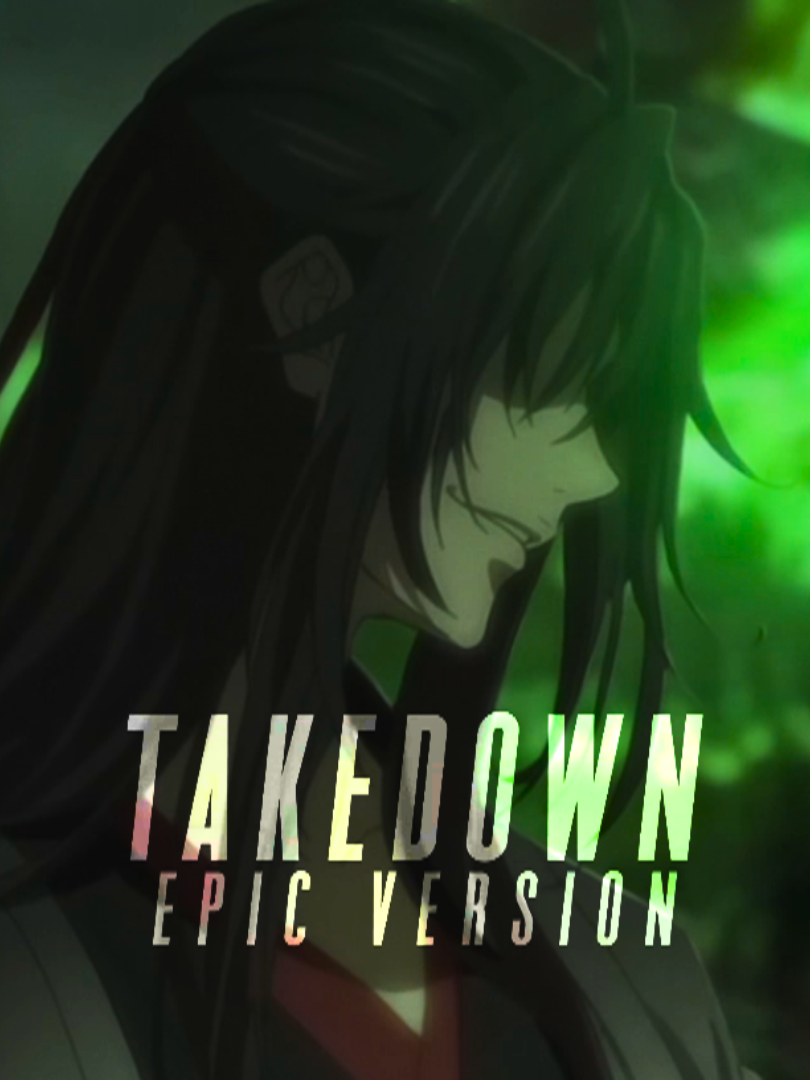 #mdzs x takedown epic version | epic version by @dansonnbeats |  heavily inspired by @grumpyginger1526 AOT x takedown edit  #mdzsedit #modaozushi #weiwuxian #jiangcheng #edit #lanwangji #魔道祖师 #weiwuxianedit #takedown #kpopdemonhunters #anime #donghua  #fyp #animeedit #trending #grandmasterofdemoniccultivation