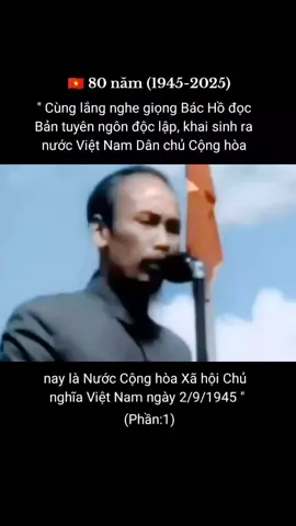 Phần 1: 🇻🇳 Bản tuyên ngôn độc lập khai sinh ra nước VNDCCH nay là CHXHCN Việt Nam ngày 2/9#hochiminh #bantuyenngondoclap #lichsuvietnam #dienbienphu