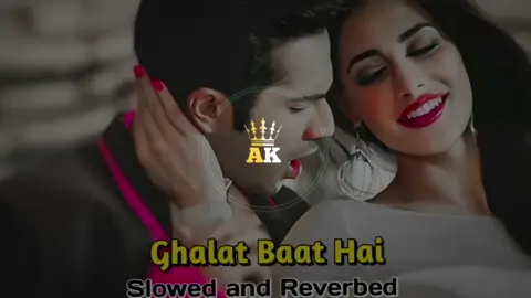 Ghalat Baat Hai ✨🔥👑  Wear Headphones For Better Experience 😉  #slowandreverb #trendingvideo #song #fyp #teamwork 