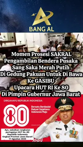 Momen Prosesi SAKRAL Pengambilan Bendera Pusaka Sang Saka Merah Putih #KDM_Gubernur_Jawa_Barat 
