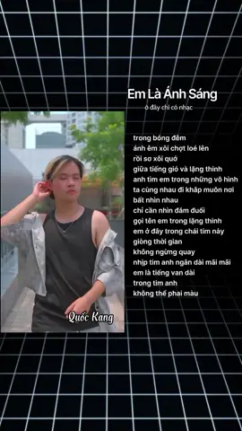 <<em là ánh sáng-Quốc Kang>> ai bị táo bón nên nghe nha 😘😘#ởđaychỉcónhạc #nhạchaymoingay #music #nhạc #lyrics 