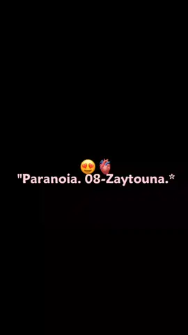 partie 16|| Paranoia. 08-Zaytouna.*😍🫀 .  .  .  .  #تصميم_فيديوهات🎶🎤🎬 #مجرد________ذووووووق🎶🎵💞 #allexa__23 #fyp 