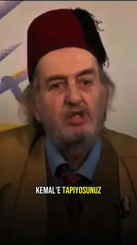 Siz mustafa kemale tapıyosunuz
