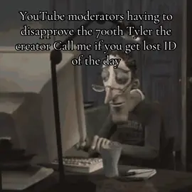 #meme#fyp#youtubemoderator #tylerthecreator #callmeifyougetlost 
