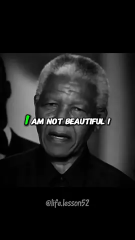 I am not beautiful...  #nelsonmandela #nelsonmandelaquotes #nelson #dailymotivation #dailyquotes 