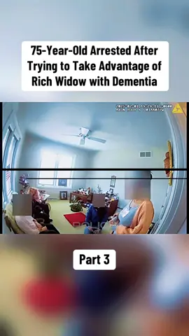75-Year-Old Arrested After Trying to Take Advantage of Rich Widow with Dementia Part 3 #cops #copsoftiktok #policeofficer #police #policeoftiktok #fyp #911 #bodycam #policek9 #cop 