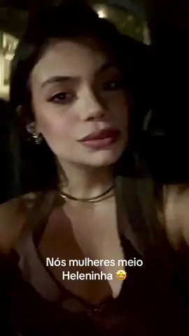 Nós mulheres meio Heleninha 🤩🤷🏻‍♀️ #fyppppppppppppppppppppppp #heleninha #tiktok  #foryoupage #trends 