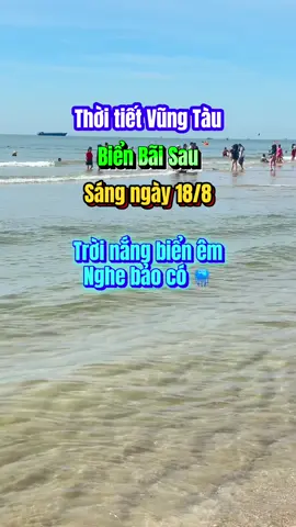 Trời nắng biển êm nghe nói có sứa #thoitietvungtau #baisauvungtau🏖🏖🏖🌅🌅🌅 #bienbaisau #baisau #thoitiethomnay 