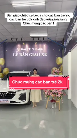 Chúc mừng các bạn trẻ 2k sở hữu Lux A #fyp #xuhuongtiktok #luxa #vinfastlux20 #sonhoangvinfast 