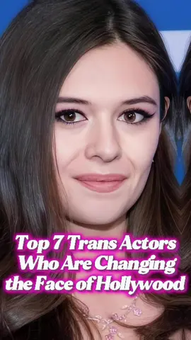 Top 7 trans actors who are changing the face of Hollywood #entertainment #america #tiktok #fyp #trendingvideo #mtf 