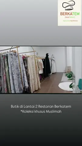 Lantai 2 Restoran Berkatem ada BUTIK BAJU khusus Muslimah, DISKON 15% ALL ITEM ! 🤩