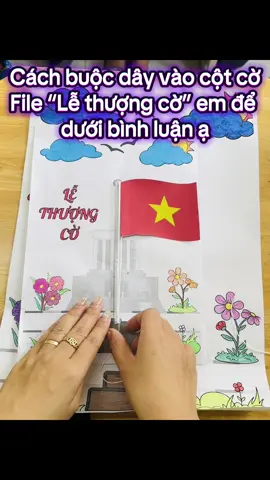 Em hướng dẫn thầy cô cách buộc dây vào ống hút làm cột cờ kéo lên nhé.  #Lễ_thượng_cờ #xuhuongtiktok #giáoviêntiểuhọc #2_9 