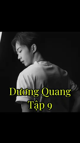Tập 9: Dương Quang. #douyin #couple #duongquang #chipppreview #tiktok.