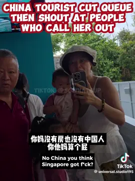 China tourist cut queue in USS then kaopeh when people call her out, say if no China there won’t be Singapore