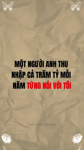 Một người anh thu nhập cả trăm tỷ mỗi năm từng nói với tôi #bimat #tuduy #baihoccuocsong #trietlycuocsong #trituenguoixua 