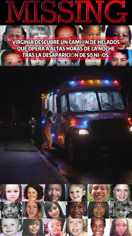 VIRGINIA DESCUBRE UN CAMIÓN DE HELADOS QUE OPERA A ALTAS HORAS DE LA NOCHE TRAS LA DESAPARICIóN DE 50 NIñOS.#news #breakingnews #fyppppppppppppppppppppppp #missing #us #fyp 