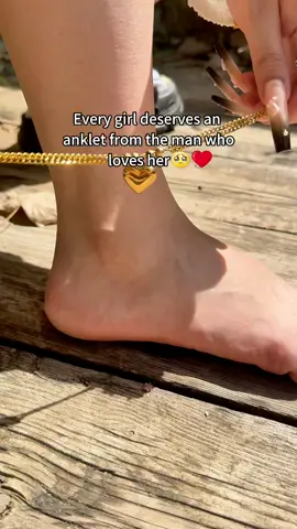 Every girl deserves an anklet from the man who loves her