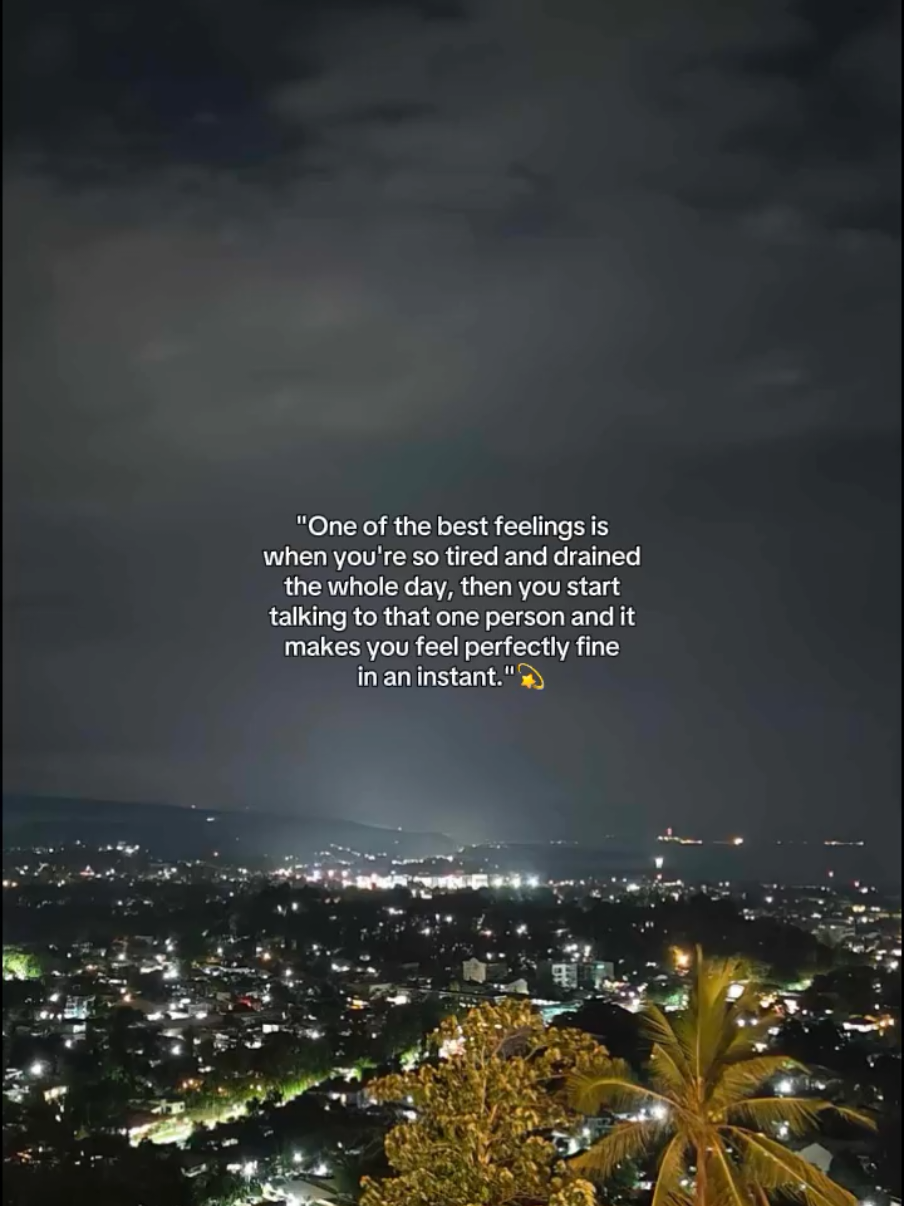 One of the best feelings is when you're so tired and drained the whole day, then you start talking to that one person and it makes you feel perfectly fin in an instant.💫 #CapCut #couple #friends #Relationship #faderangadods 