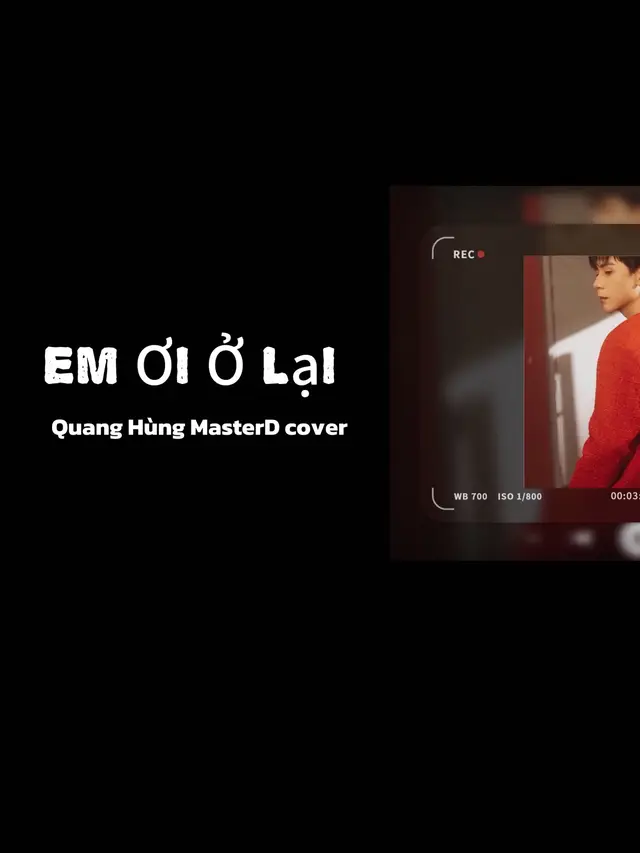 Quang Hùng MasterD cover _ Em Ơi Ở Lại #quanghungmasterd #lequanghung #xuhuong 
