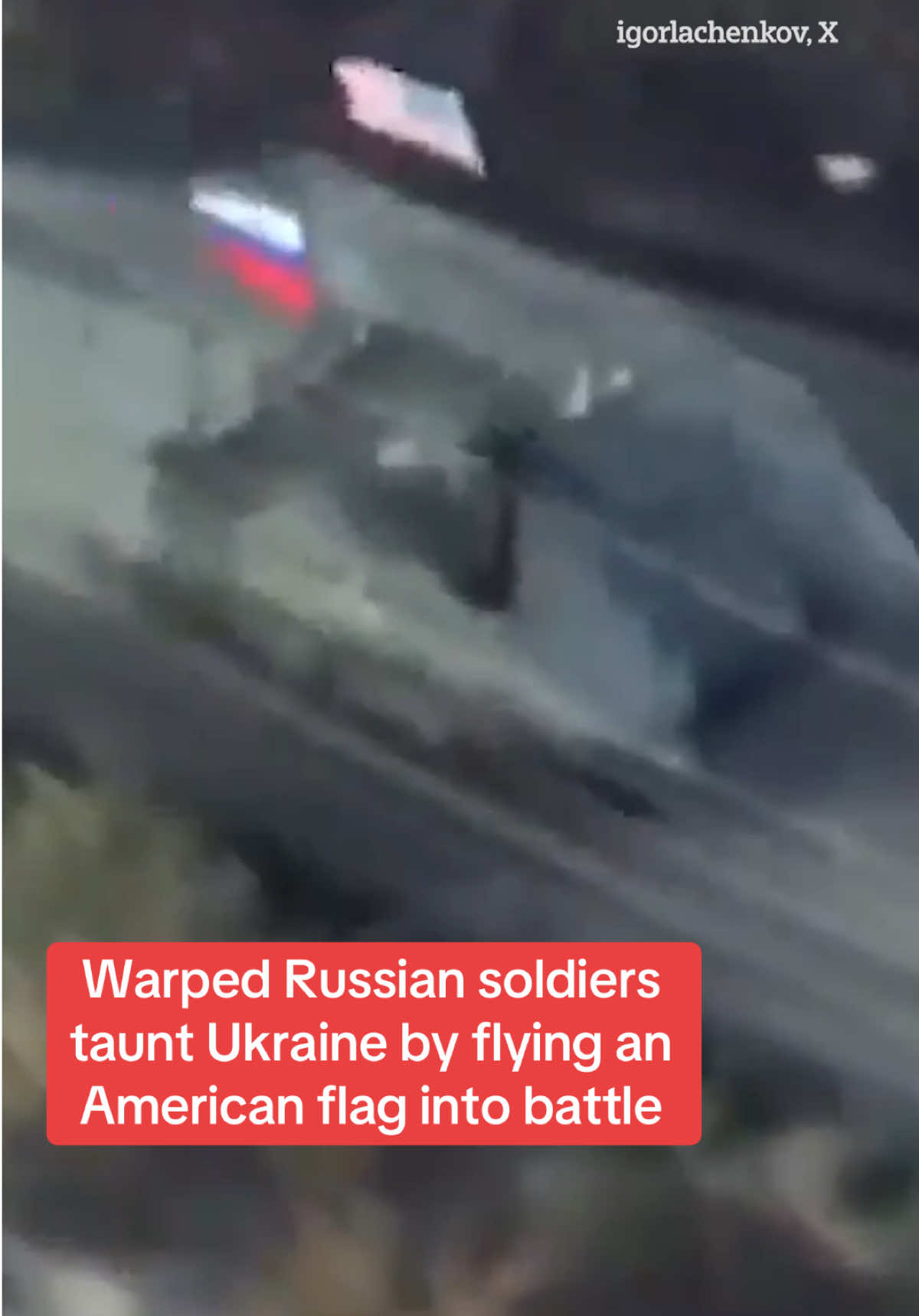 Warped Russian soldiers taunt Ukraine by flying an American flag into battle #Russia #Ukraine #America #War #WorldNews 