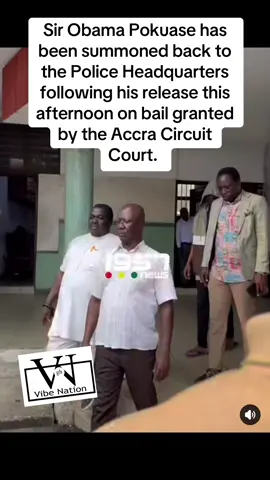#Sir Obama Pokuase has been summoned back to the Police Headquarters following his release this afternoon on bail granted by the Accra Circuit Court.  According to an NPP supporter who spoke to us, he has been invited by the Police over a new complaint lodged against him. #the1957news #sirobamapokuasi #npp #tranding #goviral #fyp 