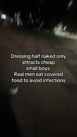 Dressing half naked only attracts cheap small boys. Real men eat covered food to avoid infections#foryou #viraltiktok #viral #🇵🇰 #onthisday 