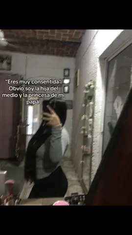 Soy lo más consentida de mi papá 😌#paratii 