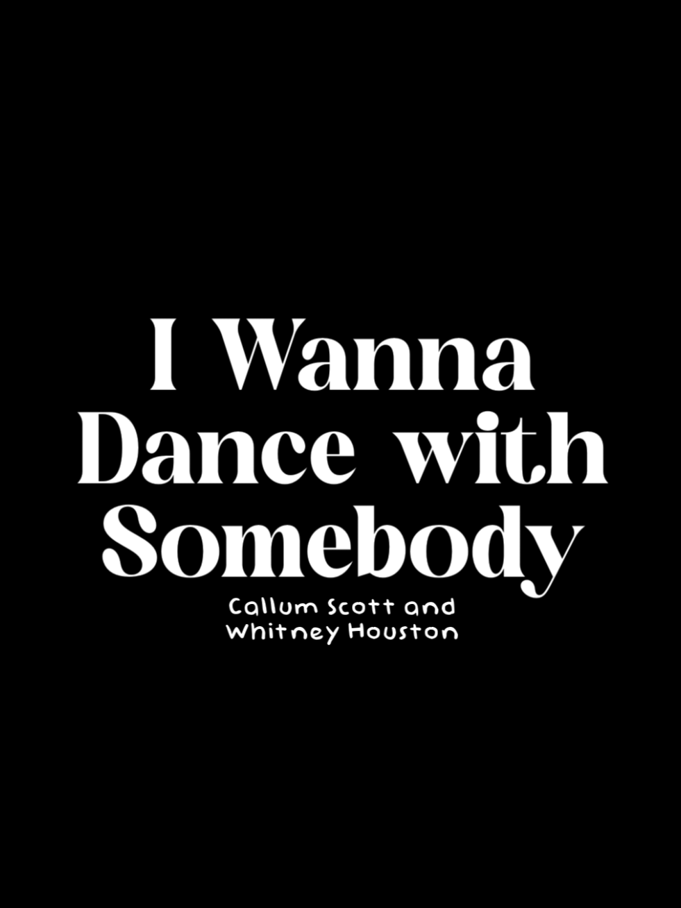 I wanna dance with somebody 🎶         #dancewithsomebody #callumscott #whitneyhouston #lyrics #con_artist018 