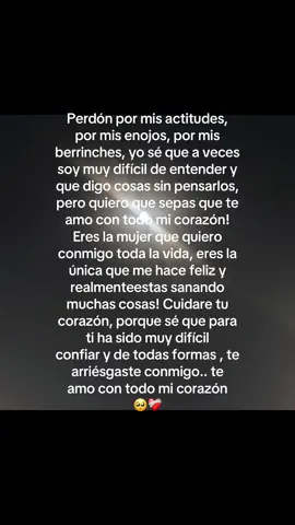 Lo siento , por cómo me porto con tigo ya se q ay veces donde ya no me aguantas , en verdad discúlpame por toda las acciones q ago q te lastiman , lo siento por decirte  palabras sin pensarlo en verdad lo siento, tal vez piensas q no te ame pero, yo en verdad te amo y con todo mi corazón 🫶💓❤️‍🩹🫶@🦋flakita❤️ #fypシ゚viral #paratii #fpyツ #parariiiiiiiiiiiiiiiiiiiiiiiiiiiiiiiiii💔 #videoviral 