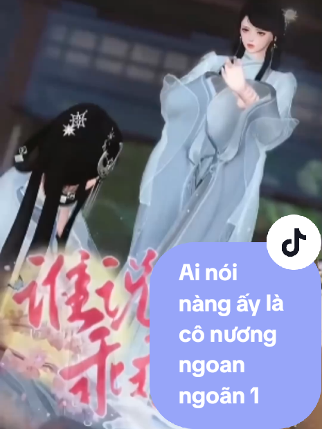 Ai nói nàng ấy là cô nương ngoan ngoãn -phần 1 #hoathinh3d #hoathinhtrungquoc #xuhuong #motchiecnhoxanh 