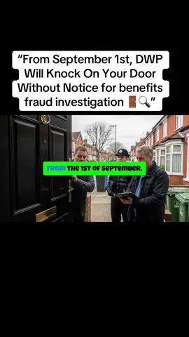 “From September 1st, DWP Will Knock On Your Door Without Notice for benefits fraud investigation 🚪🔍” #ForYou #FYP #UKTikTok #DWPUpdate #viraluk 