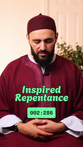 INSPIRED REPENTANCE [2:286] Tribulations drain us, overwhelm us… soaking up every ounce of strength within. In the eye of the storm, it's hard to see past the chaos — to believe there's anything beyond the pain that surrounds you. But right there, in that darkness, the Qur’an whispers a verse. If Allah ﷻ has tested you, it's because He knows you can bear it. لَا يُكَلِّفُ ٱللَّهُ نَفْسًا إِلَّا وُسْعَهَا 