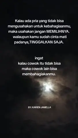 jangan kecintaan sama laki-laki nanti di sepelekan,, dan jangan mau nerima apa adanya nanti beneran ga dikasih apa-apa. 