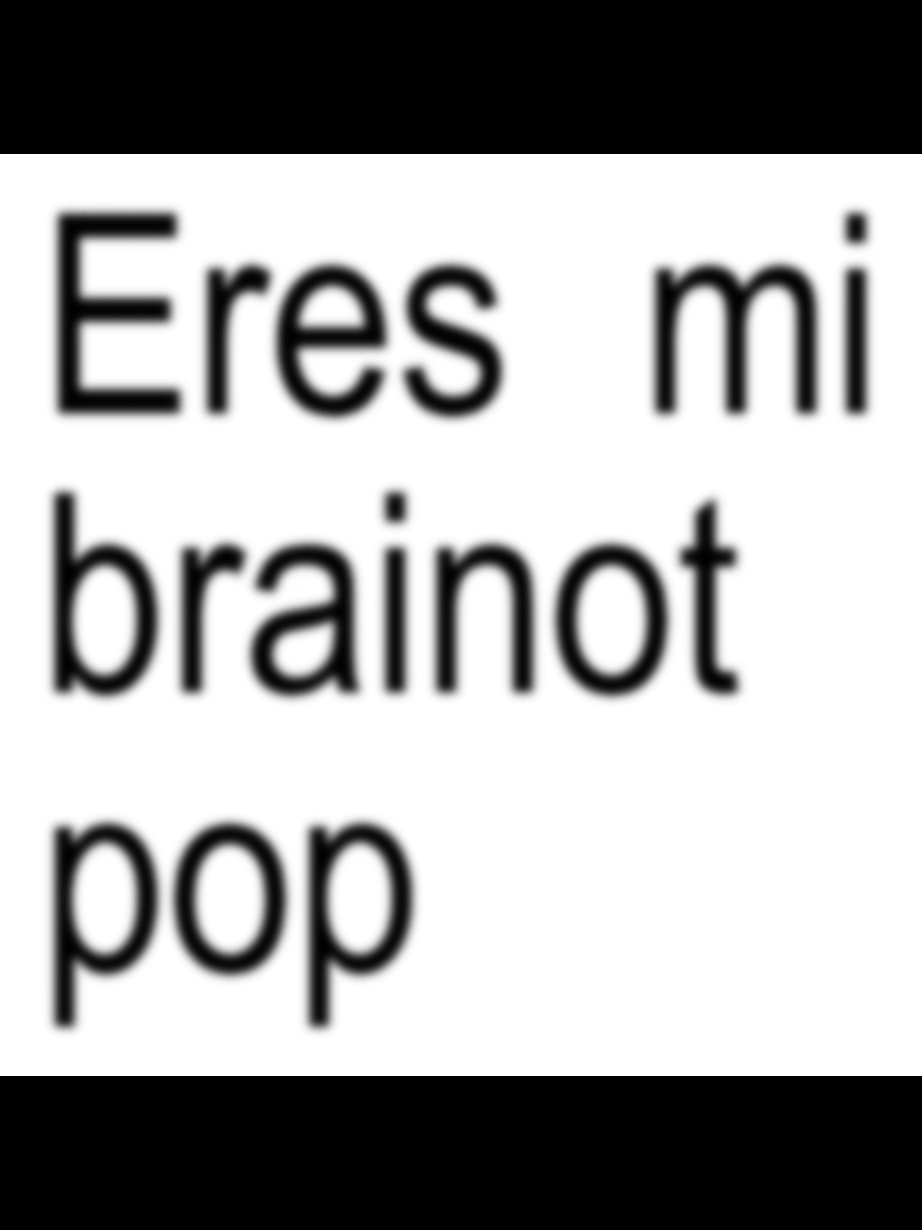 eres mi brainot pop🗣️🔥‼️ #humor #brainotpop #texto #meme #pinchetiktokponmeenparati😘 