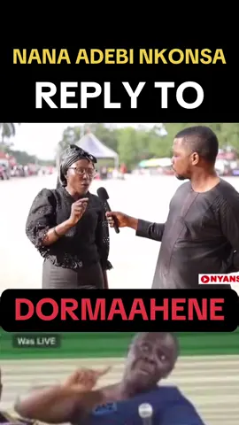 NANA ADEBI NKONSA REPLY DORMAAHENE #culture #explore #foryou #foryoupagе #fyp 