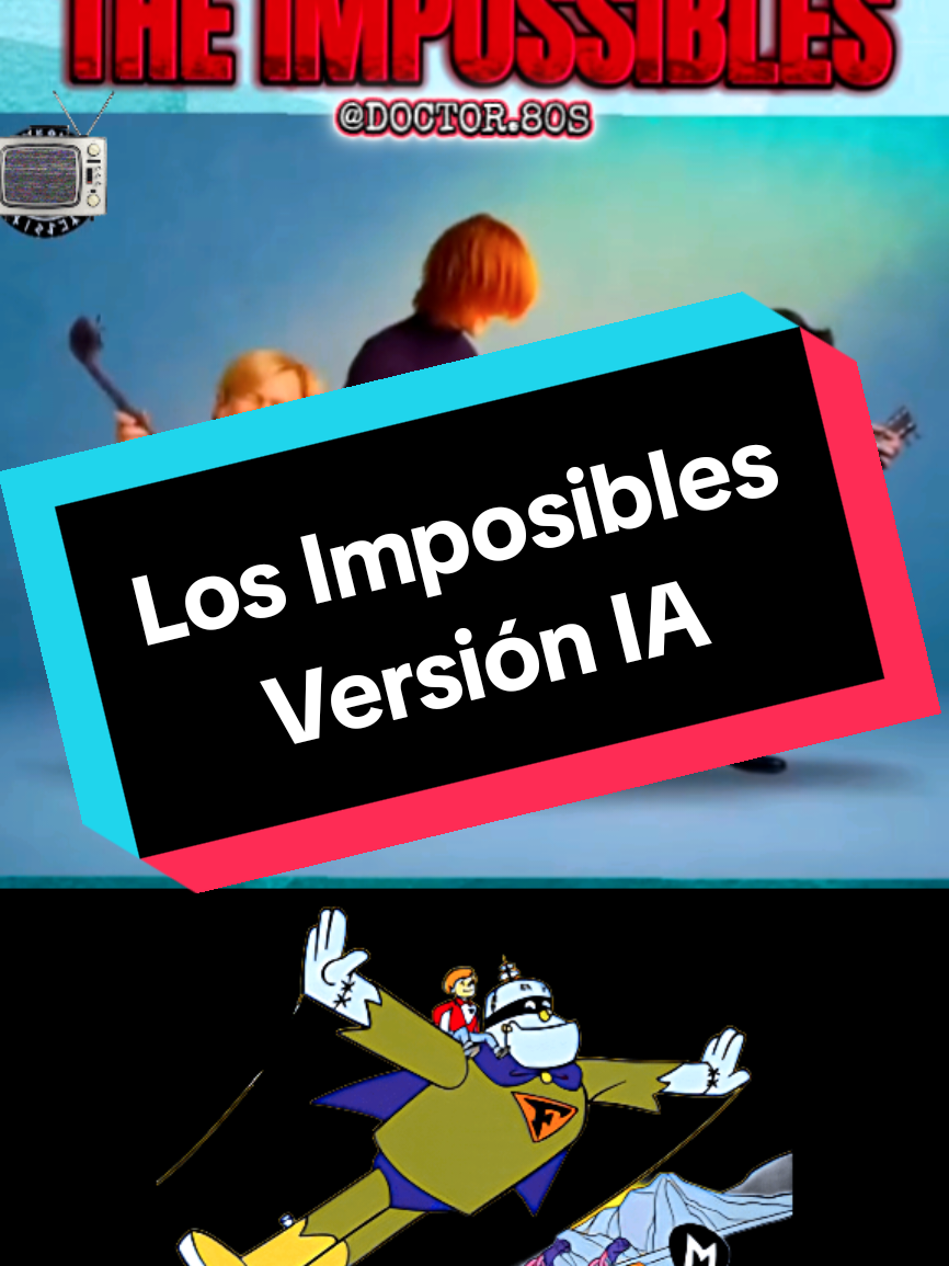 Los Imposibles Versión IA #Losimposibles #pipiripao #viral #doctor80s 