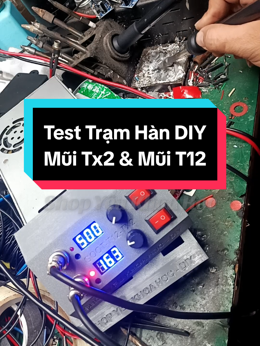 Test Trạm Hàn DIY Mũi Tx2 & Mũi T12 Nguồn Tổ Ông 24v 14.6a #shopyeukhoahoc #ykh_diy #DIY 