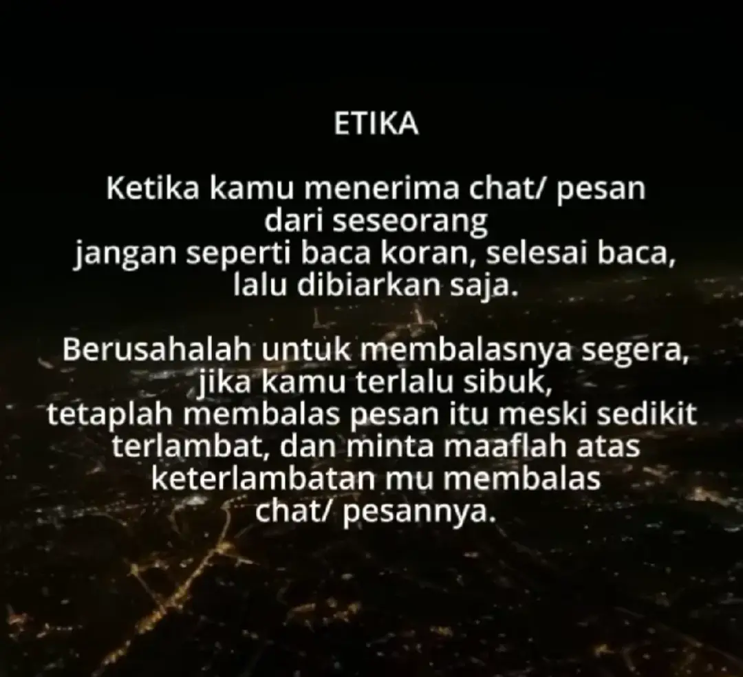 Pernah sekolah dan masih sekolahkan....Tau namanya ETIKA KOMUNIKASI !! sibuk?wa eror?hp eror?gk pernah buka whatapp? rasanya alasan klasik....seenganya Etika dasar itu perlu !! saya paling gak suka ketika wa saya lama dibalesnya dengan beribu alesan !!🔥👊 BUAT YANG SUKA LAMA BACA DAN BALES WA SAYA ! terlepas saya prioritas atau bukan setidaknya etika itu dipakai !!!