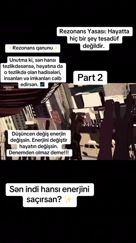 ✨Rezonans qanunu✨ Unutma ki, sən hansı tezlikdəsənsə, həyatına da o tezlikdə olan hadisələri, insanları və imkanları cəlb edirsən. 🌌 Əgər həyatında dəyişiklik istəyirsənsə, əvvəlcə öz enerjini dəyiş. 🌿 Pozitiv düşün, ürəyində sevgini artır, çünki kainat sənin daxili melodiyanı eşidib cavab verir. 🎶 ⚡ Rezonans qanunu – “Sən kiminsə aynasısan” deməkdir. Sən yaxşı vibrasiya saçsan, yaxşı şeylər də sənə tərəf gələcək. Sual: Sən indi hansı enerjini saçırsan? ✨ #rezonansqanunu #enerjiqanunu #çekimqanunu #ruhsolyanış #pozitivenerji