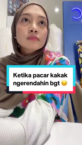 Kok bisa se-nyebelin ini ya... #kakak #pacar #ngerendahin #dramatiktok #zalmonfabric 