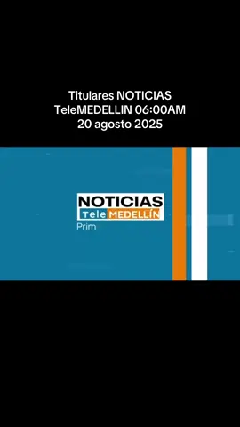 #NOTICIAS Titulares NOTICIAS TeleMEDELLIN 08:00AM agosto 20 de 2025 #informacion #noticiasdehoy #medellincolombia #antioquia 
