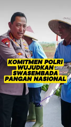 #polriwujudkanswasembadapangannasional  #listyosigitprabowo  #komitmenpolri 