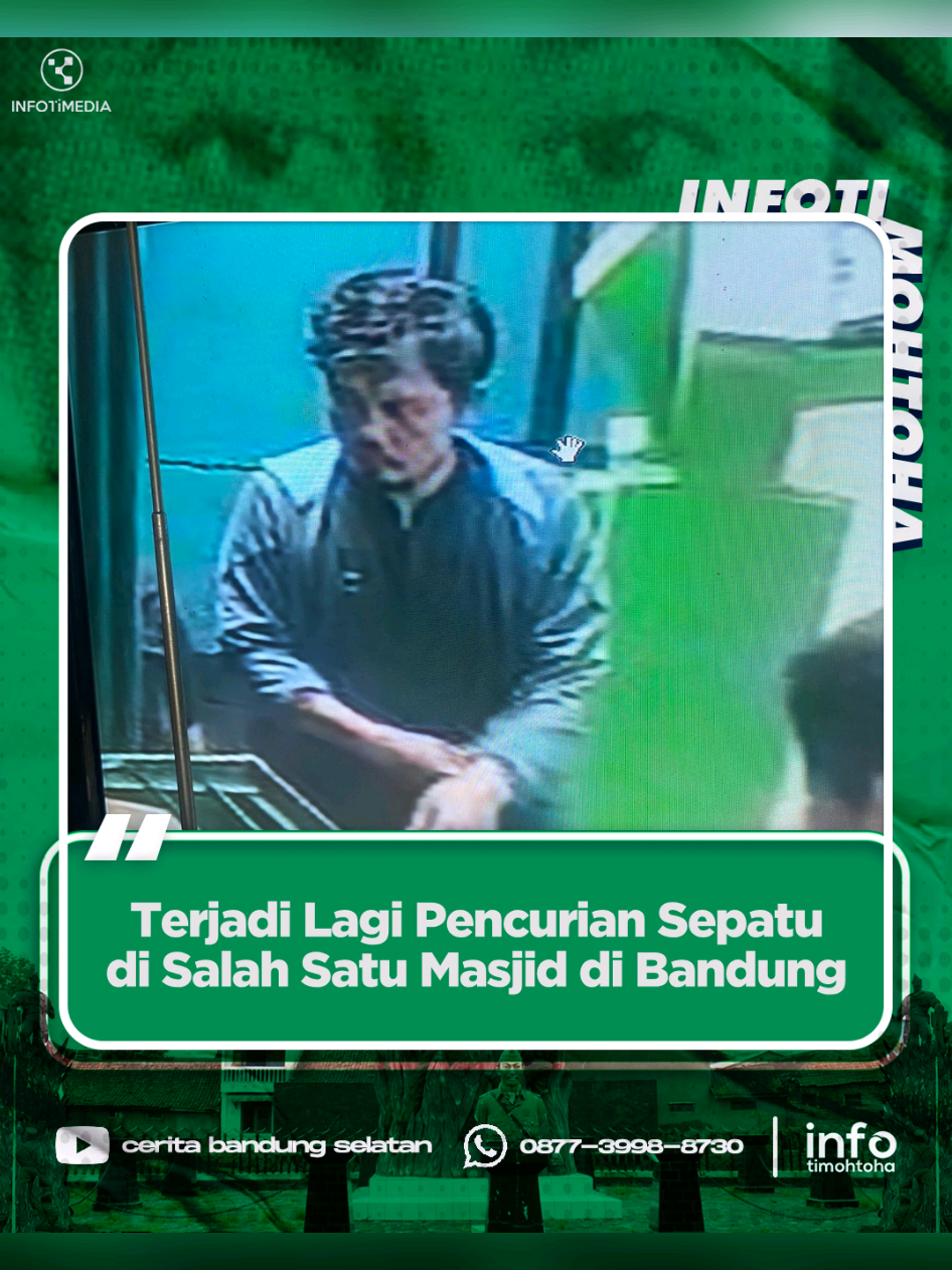 Ada lagi nih yang laporan mengenai pencurian sepatu di Masjid. Diduga ini merupakan pelaku yang sama dilihat dikemiripan pelaku pada kejadian sebelumnya di Masjid Al-Fatwa (cek postingan kita 6 hari yang lalu) Jumat 15 Agustus 2025. Pelaku berpura pura untuk mengikuti Ibadah Jumatan di Masjid Jami Al manaah jalan Gatot Subroto batununggal kota Bandung. Pelaku datang dan mengambil wudhu mengintai sepatu yang terjajar di etalase penyimpanan sandal di Masjid. Setelah dirasa aman pelaku langsung ambil sepatu tersebut dan membawanya kabur — #infotimohtoha #infotimedia ⁣⁣⁣⁣⁣⁣⁣⁣⁣⁣⁣⁣⁣#mohtoha #BandungRaya #timohtoha 